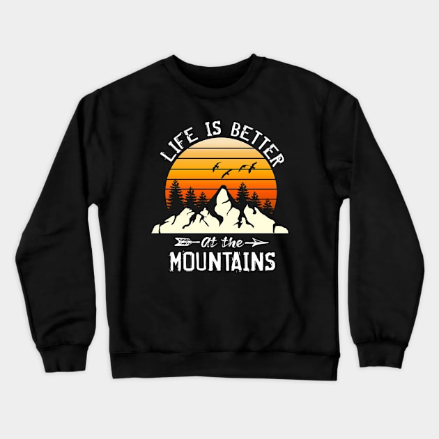 Life Is Better In The Mountains Crewneck Sweatshirt by MaikaeferDesign